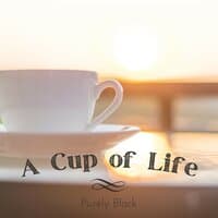 A Cup of Life