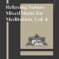 Relaxing Nature Mixed Music for Meditation, Vol. 4