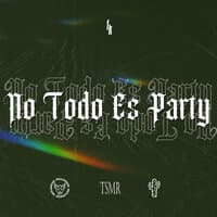 No Todo Es Party