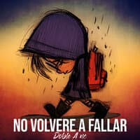 No Volveré a Fallar