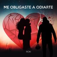 Me Obligaste a Odiarte