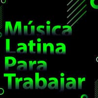 Música latina para trabajar