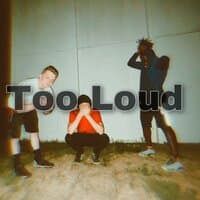 Too Loud