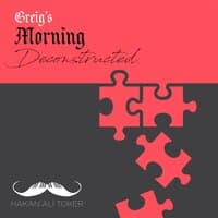 Morning Deconstructed (After Grieg's Peer Gynt Op. 23)