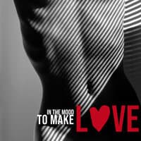 In the Mood to Make Love: Erotic Chillout Music