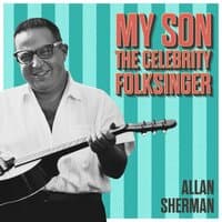 Allan Sherman's My Son the Celebrity Folksinger