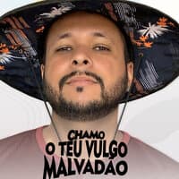 Chamo o Teu Vulgo Malvadão