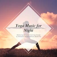 Yoga Music for Night: Relaxing & Calm Evening Songs to Release Stress Before Bedtime