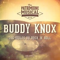 Les idoles du rock 'n' roll : Buddy Knox, Vol. 1