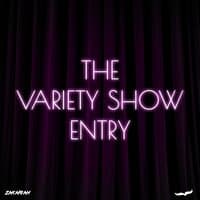 The Variety Show Entry