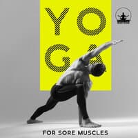 Yoga for Sore Muscles: Session of Relaxing Yoga Music to Relieve Pain, Spasms and Tension