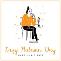 Lazy Autumn Day Cafe Music 2021