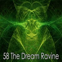 58 The Dream Ravine