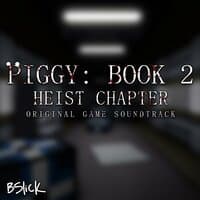 Piggy: Book 2 Heist Chapter