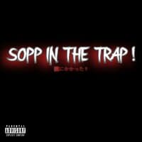 SOPP IN THE TRAP !