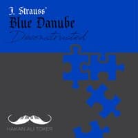 Blue Danube Deconstructed (After J. Strauss Jr. Op. 314)