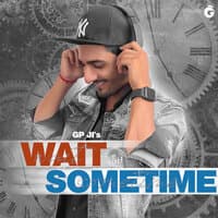 Wait Sometime