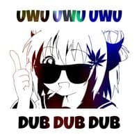 UWU UWU UWU! DUB DUB DUB!