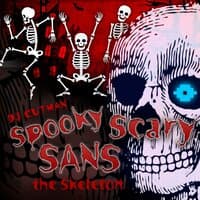 Spooky Scary Sans the Skeleton