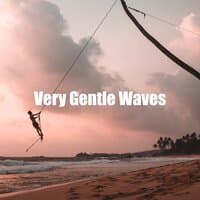 Very Gentle Waves