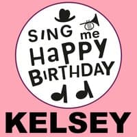 Happy Birthday Kelsey, Vol. 1