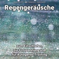 Regengeräusche zum Einschlafen, zur Entspannung und für Autogenes Training