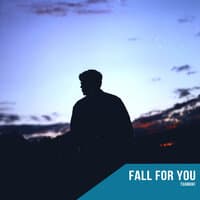 Fall For You