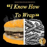 KnightKrawler Presents "I Know How To Wrap"