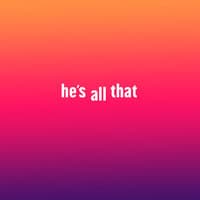 he's all that