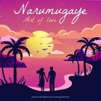 Narumugaye (Art of Love)