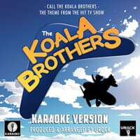 Call The Koala Brothers (From "The Koala Brothers")