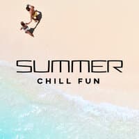 Summer Chill Fun: Party Music, Chillout Mix, Cocktail Lounge