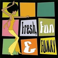 Fresh, Fun, & Funky