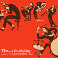 Time for Entertaining: Smooth Instrumental Jazz