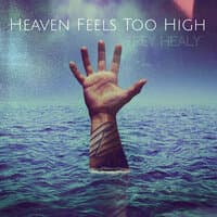 Heaven Feels Too High