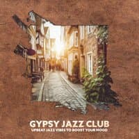 Gypsy Jazz Club – Upbeat Jazz Vibes to Boost Your Mood, Jazz Manouche, Hot Club-Style, Morning Motivation, Positive Energy