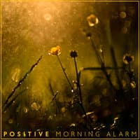 Positive Morning Alarm – Zen Ambient Melodies for Whole Day of Good Mood