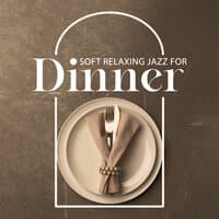 Soft Relaxing Jazz for Dinner: Meal Time, Restaurant Music, Nice Time, Coffee Jazz