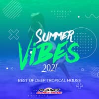 Summer Vibes 2021: Best of Deep Tropical House