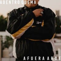 Adentro Quema, Afuera Arde