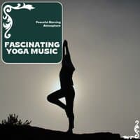 Fascinating Yoga Music - Peaceful Morning Atmosphere