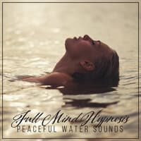 Full Mind Hypnosis: Peaceful Water Sounds