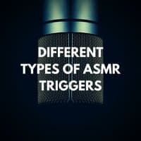 Different types of ASMR triggers