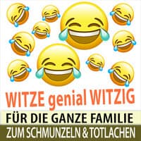 Witze genial Witzig - Für die Ganze Familie zum Schmunzeln und Totlachen