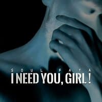 i need you, girl !