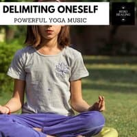 Delimiting Oneself - Powerful Yoga Music