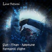 Sun —​ Titan —​ Neptune. Fantastic Flight