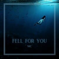 Fell For You