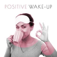 Positive Wake-Up – International Native Music to Recharge Your Endorphins