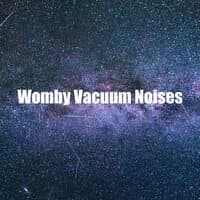 Womby Vacuum Noises